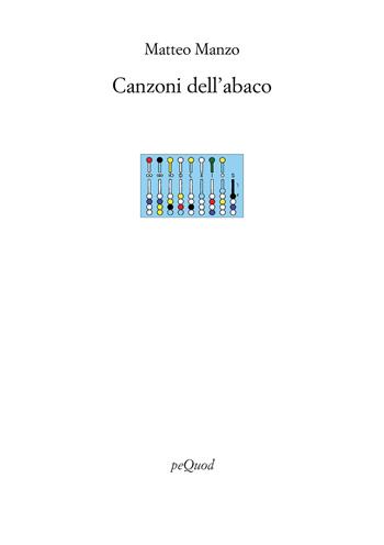 Canzoni dell'abaco - Matteo Manzo - Libro Pequod 2026, Rive | Libraccio.it