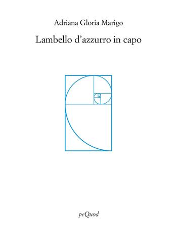 Lambello d'azzurro in capo - Adriana Gloria Marigo - Libro Pequod 2026, Rive | Libraccio.it