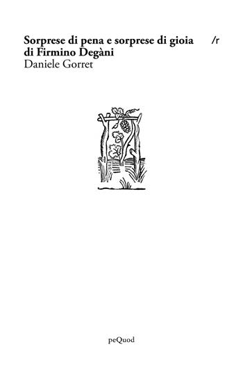Sorprese di pena e sorprese di gioia di Firmino Degani - Daniele Gorret - Libro Pequod 2026, Rive | Libraccio.it