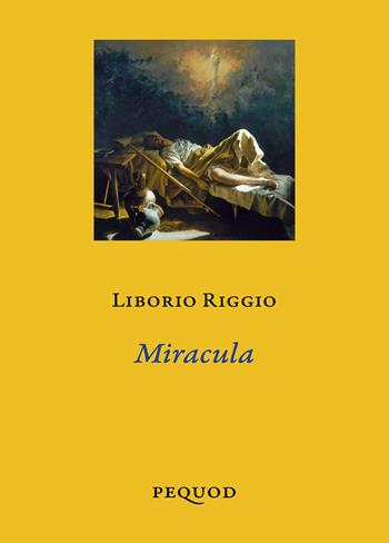 Miracula - Liborio Riggio - Libro Pequod 2026, Quaderni del Pequod | Libraccio.it