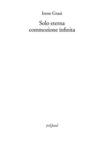 Solo eterna commozione infinita - Irene Grazi - Libro Pequod 2026, Rive | Libraccio.it