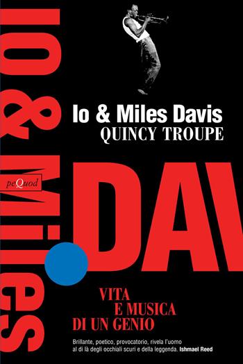 Io e Miles Davis. Vita e musica di un genio - Quincy Troupe - Libro Pequod 2026, Quaderni del Pequod | Libraccio.it