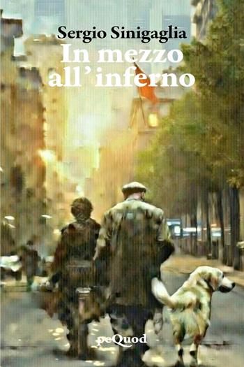 In mezzo all'inferno - Sergio Sinigaglia - Libro Pequod 2026, Pequod | Libraccio.it