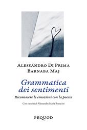 Grammatica dei sentimenti. Riconoscere le emozioni con la poesia