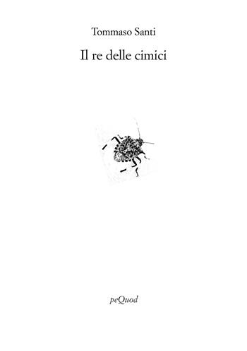 Il re delle cimici - Tommaso Santi - Libro Pequod 2026, Rive | Libraccio.it
