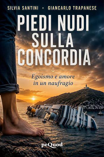 Piedi nudi sulla concordia - Silvia Santini, Giancarlo Trapanese - Libro Pequod 2026, Pequod | Libraccio.it