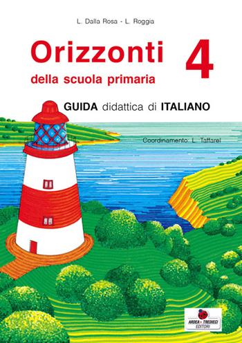 Orizzonti. Italiano. Per la 4ª classe elementare - L. Dalla Rosa, Liliana Roggia - Libro Ardea Tredieci 2008 | Libraccio.it