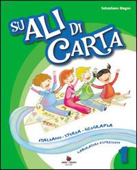 Su ali di carta. Per la 1ª classe elementare.  - Libro Ardea Tredieci 2008 | Libraccio.it