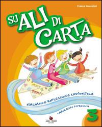 Su ali di carta. Per la 3ª classe elementare. Con e-book  - Libro Ardea Tredieci 2008 | Libraccio.it