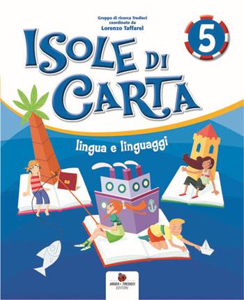 Isole di carta. Linguaggi. Per la 5ª classe elementare  - Libro Ardea Tredieci 2013 | Libraccio.it