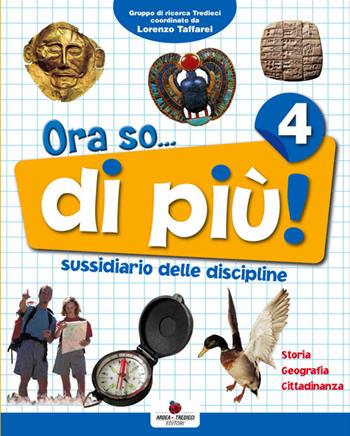Ora so... di più. Sussidiario delle discipline. Area antropologica. Per la 4ª classe elementare. - P. Furlan, D. Orazio, P. Soldati - Libro Ardea Tredieci 2009 | Libraccio.it
