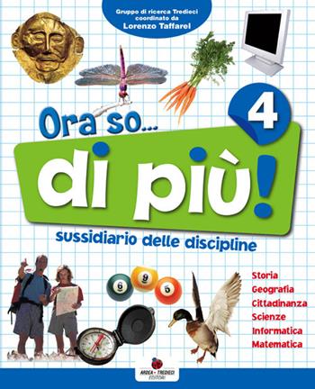 Ora so... di più. Sussidiario delle discipline. Vol. unico. Per la 4ª classe elementare. - P. Furlan, D. Orazio, P. Soldati - Libro Ardea Tredieci 2009 | Libraccio.it