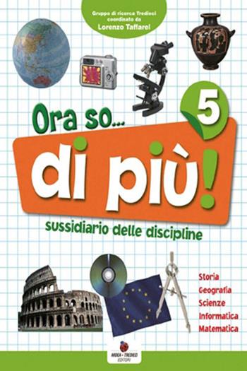 Ora so... di più. Sussidiario delle discipline. Per la 5ª classe elementare. Con e-book - Pierina Furlan, Doriana Orazio, Pamela Soldati - Libro Ardea Tredieci 2009 | Libraccio.it