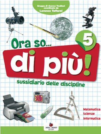 Ora so... Sussidiario delle discipline. Area scientifica. Per la 5ª classe elementare. Con e-book - Pierina Furlan, Doriana Orazio, Pamela Soldati - Libro Ardea Tredieci 2009 | Libraccio.it