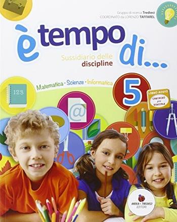 È tempo di... Per la 5ª classe elementare.  - Libro Ardea Tredieci 2014 | Libraccio.it