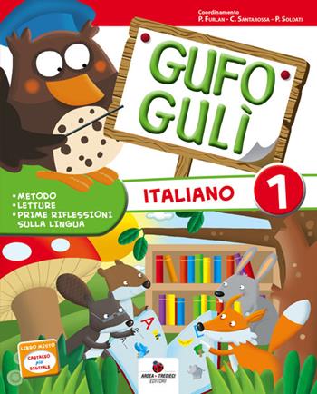 Gufo Gulì. Per la Scuola elementare. Vol. 1 - Furlan, Santarossa, Soldati - Libro Ardea Tredieci 2014 | Libraccio.it