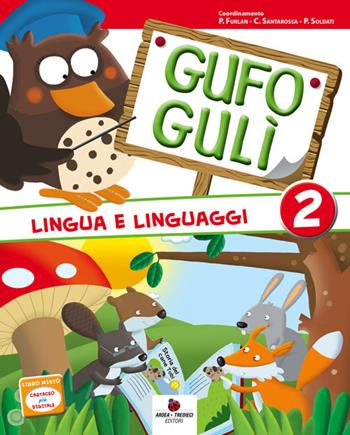 Gufo Gulì. Per la Scuola elementare. Vol. 2 - Furlan, Santarossa, Soldati - Libro Ardea Tredieci 2014 | Libraccio.it
