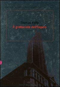 Il grattacielo dell'impero - Thomas Kelly - Libro Dalai Editore 2007, Romanzi e racconti | Libraccio.it