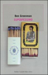 Superpessimo - Ben Greenman - Libro Dalai Editore 2006, Romanzi e racconti | Libraccio.it