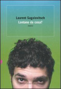 Lontano da cosa? - Laurent Sagalovitsch - Libro Dalai Editore 2007, Romanzi e racconti | Libraccio.it