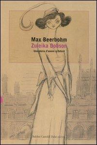 Zuleika Dobson. Una storia d'amore a Oxford - Max Beerbohm - Libro Dalai Editore 2006, Romanzi e racconti | Libraccio.it
