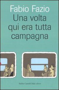 Una volta qui era tutta campagna - Fabio Fazio - Libro Dalai Editore 2006, Le boe | Libraccio.it