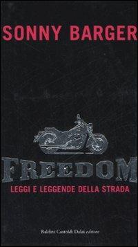 Freedom. Leggi e leggende della strada - Ralph Sonny Barger - Libro Dalai Editore 2007, Romanzi e racconti | Libraccio.it