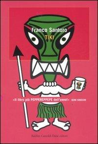 Tiki - Franco Santoro - Libro Dalai Editore 2007, Romanzi e racconti | Libraccio.it