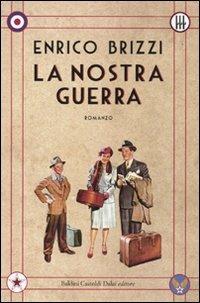 La nostra guerra - Enrico Brizzi - Libro Dalai Editore 2009, Romanzi e racconti | Libraccio.it