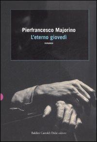 L' eterno giovedì - Pierfrancesco Majorino - Libro Dalai Editore 2007, Romanzi e racconti | Libraccio.it