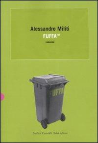 Fuffa TM - Alessandro Militi - Libro Dalai Editore 2007, Romanzi e racconti | Libraccio.it