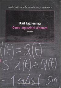 Come equazioni d'amore - Karl Iagnemma - Libro Dalai Editore 2007, Romanzi e racconti | Libraccio.it