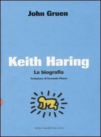 Keith Haring. La biografia - John Gruen - Libro Dalai Editore 2007, Le boe | Libraccio.it