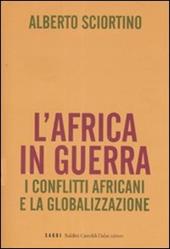 L' Africa in guerra. I conflitti africani e la globalizzazione