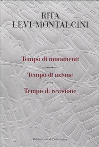 Tempo di mutamenti-Tempo di azione-Tempo di revisione - Rita Levi-Montalcini, Giuseppina Tripodi - Libro Dalai Editore 2007, I saggi | Libraccio.it