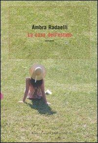 La casa dell'estate - Ambra Radaelli - Libro Dalai Editore 2007, Romanzi e racconti | Libraccio.it
