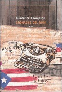Cronache del rum - Hunter S. Thompson - Libro Dalai Editore 2007, Romanzi e racconti | Libraccio.it