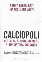 Calciopoli. Collasso e restaurazione di un sistema corrotto