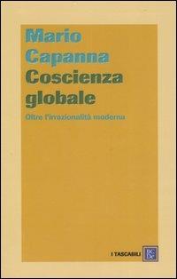 Coscienza globale. Oltre l'irrazionalità moderna - Mario Capanna - Libro Dalai Editore 2007, I tascabili | Libraccio.it