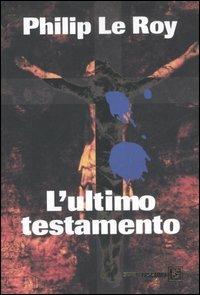 L' ultimo testamento - Philip Le Roy - Libro Dalai Editore 2007, Super Tascabili | Libraccio.it