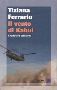 Il vento di Kabul. Cronache afghane - Tiziana Ferrario - Libro Dalai Editore 2007, I tascabili | Libraccio.it