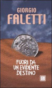 Fuori da un evidente destino - Giorgio Faletti - Libro Dalai Editore 2007, I mini | Libraccio.it