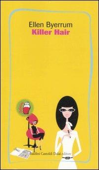 Killer hair - Ellen Byerrum - Libro Dalai Editore 2007, I mini | Libraccio.it