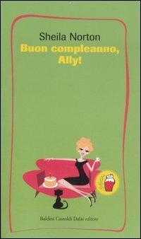 Buon compleanno, Ally! - Sheila Norton - Libro Dalai Editore 2007, I mini | Libraccio.it