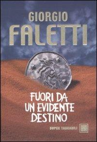 Fuori da un evidente destino - Giorgio Faletti - Libro Dalai Editore 2007, Super Tascabili | Libraccio.it