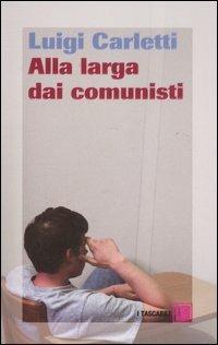 Alla larga dei comunisti - Luigi Carletti - Libro Dalai Editore 2007, I tascabili | Libraccio.it