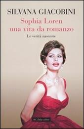 Sophia Loren una vita da romanzo. Le verità nascoste