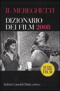Il Mereghetti. Dizionario dei film 2008 - Paolo Mereghetti - Libro Dalai Editore 2007 | Libraccio.it