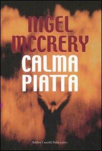 Calma piatta - Nigel McCrery - Libro Dalai Editore 2007, Romanzi e racconti | Libraccio.it