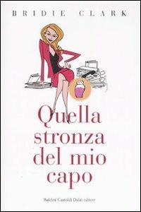Quella stronza del mio capo - Bridie Clark - Libro Dalai Editore 2007, Pepe rosa | Libraccio.it